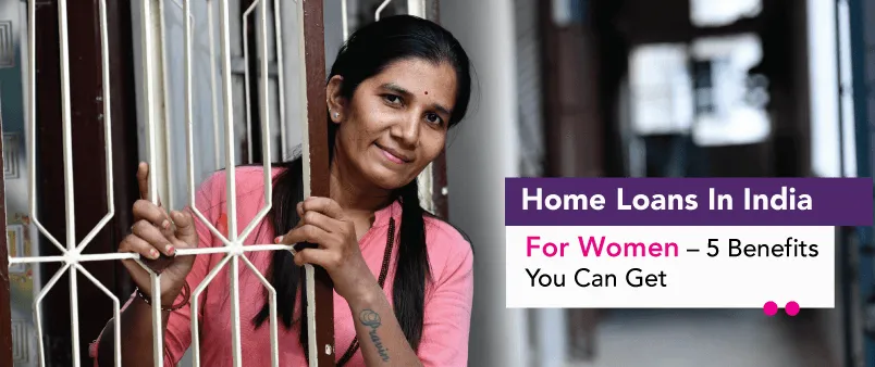 Home Loans In India For Women 5 Benefits You Can Get